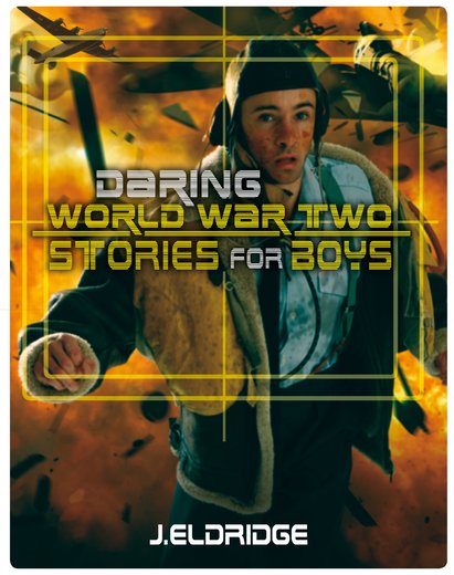 Daring World War Two Stories for Boys Book Boon Books