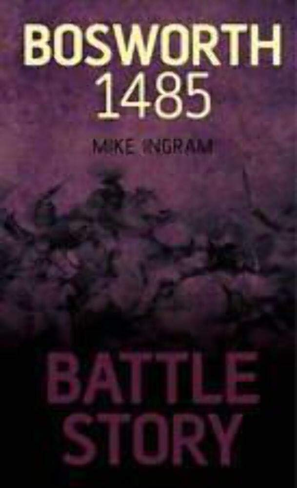 Battle Story Bosworth Book PR Books Ltd