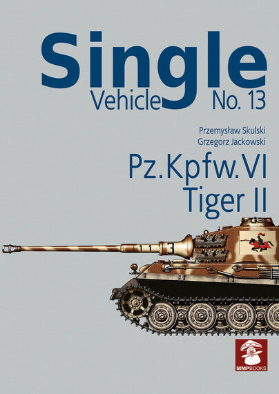 Single Vehicle No. 13 PZ.Kpfw. VI Tiger II Book Gardners