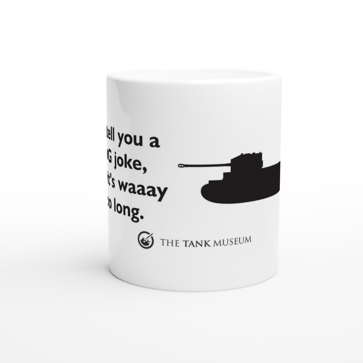I'd tell you a TOG Joke Mug Mug The Tank Museum