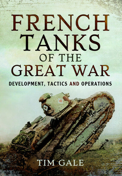 French Tanks of the Great War Book Pen & Sword