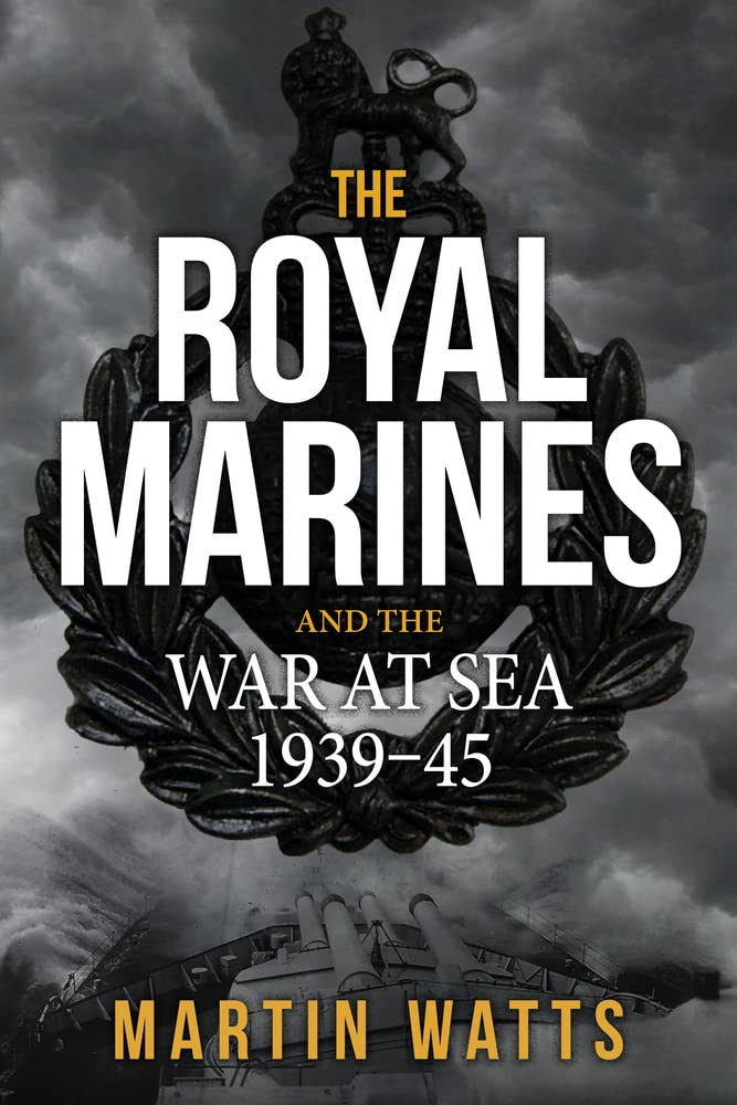 The Royal Marines and the War at Sea 1939-45 Book Boon Books