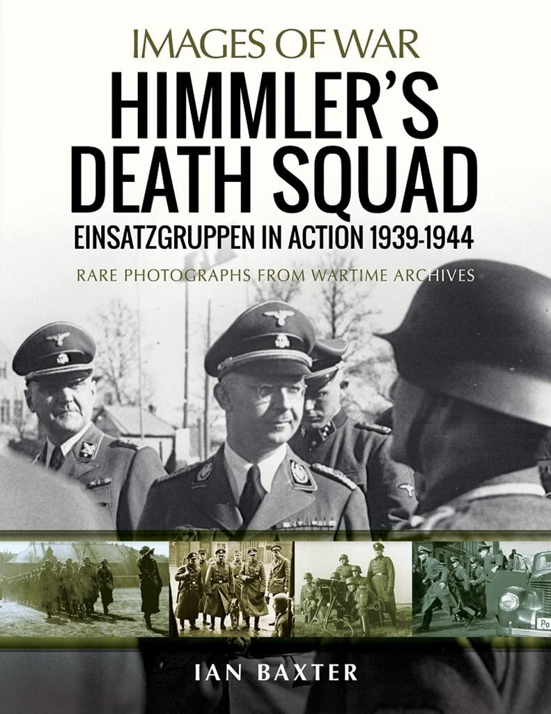 Images of War: Himmler's Death Squad - Einsatzgruppen in Action, 1939-1944 Book PR Books Ltd