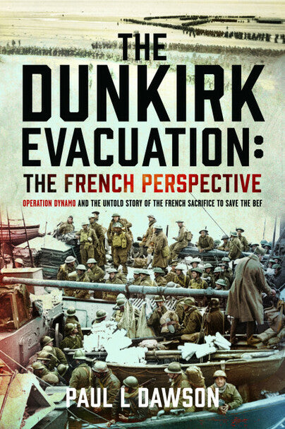 The Dunkirk Evacuation : The French Perspective TAGS CHECK worm done Book Pen & Sword