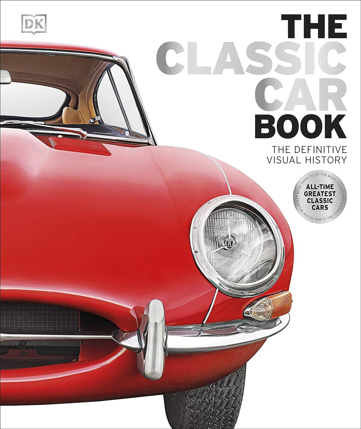 The Classic Car Book: The Definitive Visual History Book PR Books Ltd