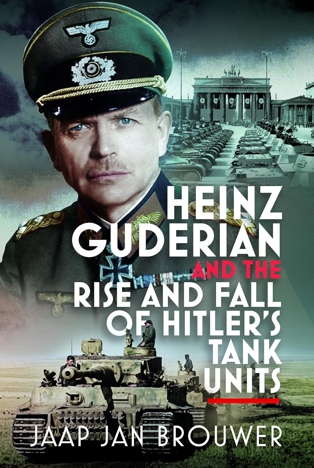 Heinz Guderian and the Rise and Fall of Hitler's Tank Units CHECK Book Pen & Sword