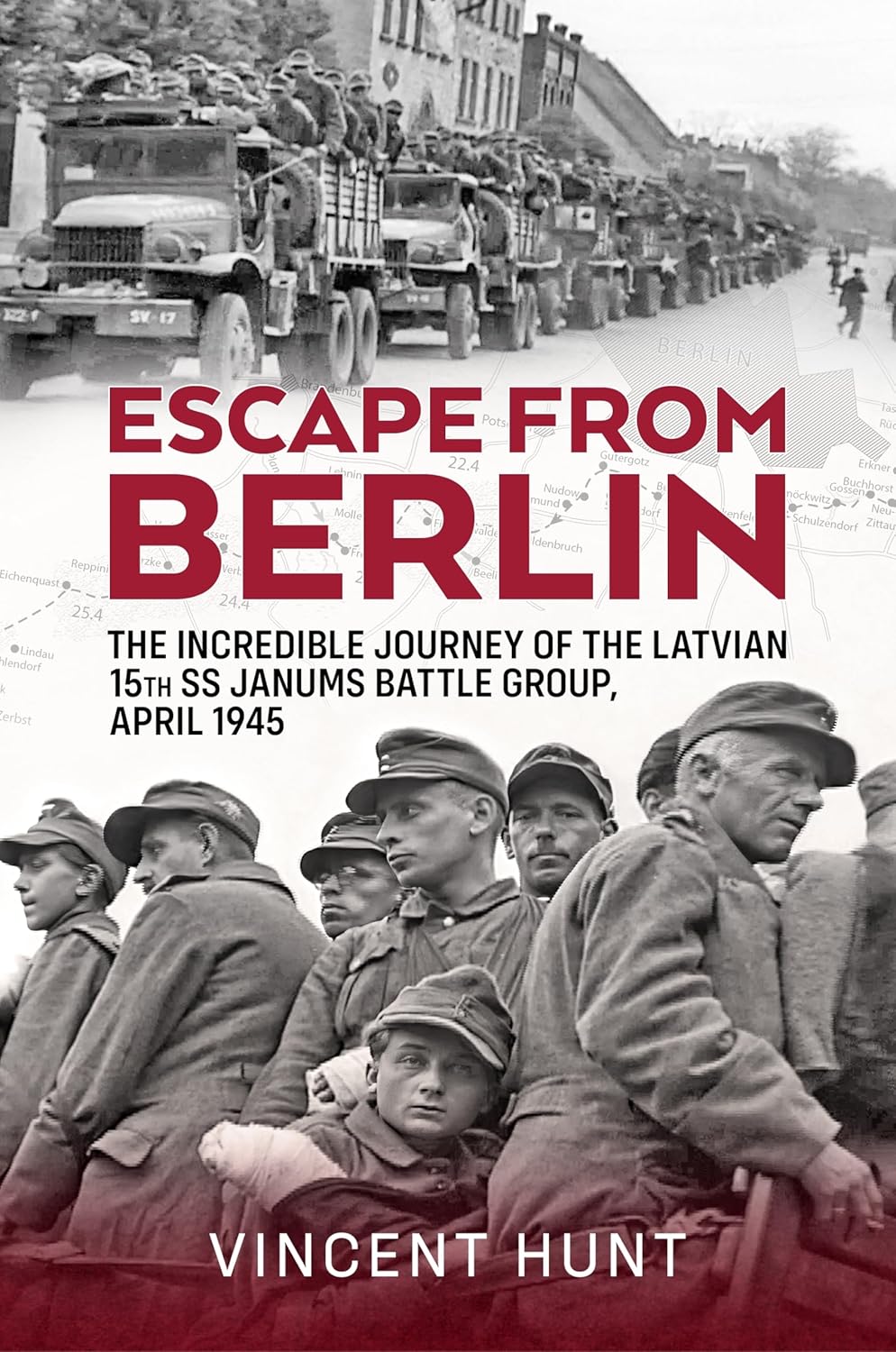 Escape from Berlin: The Incredible Journey of the Latvian 15th SS. Book Bookworld