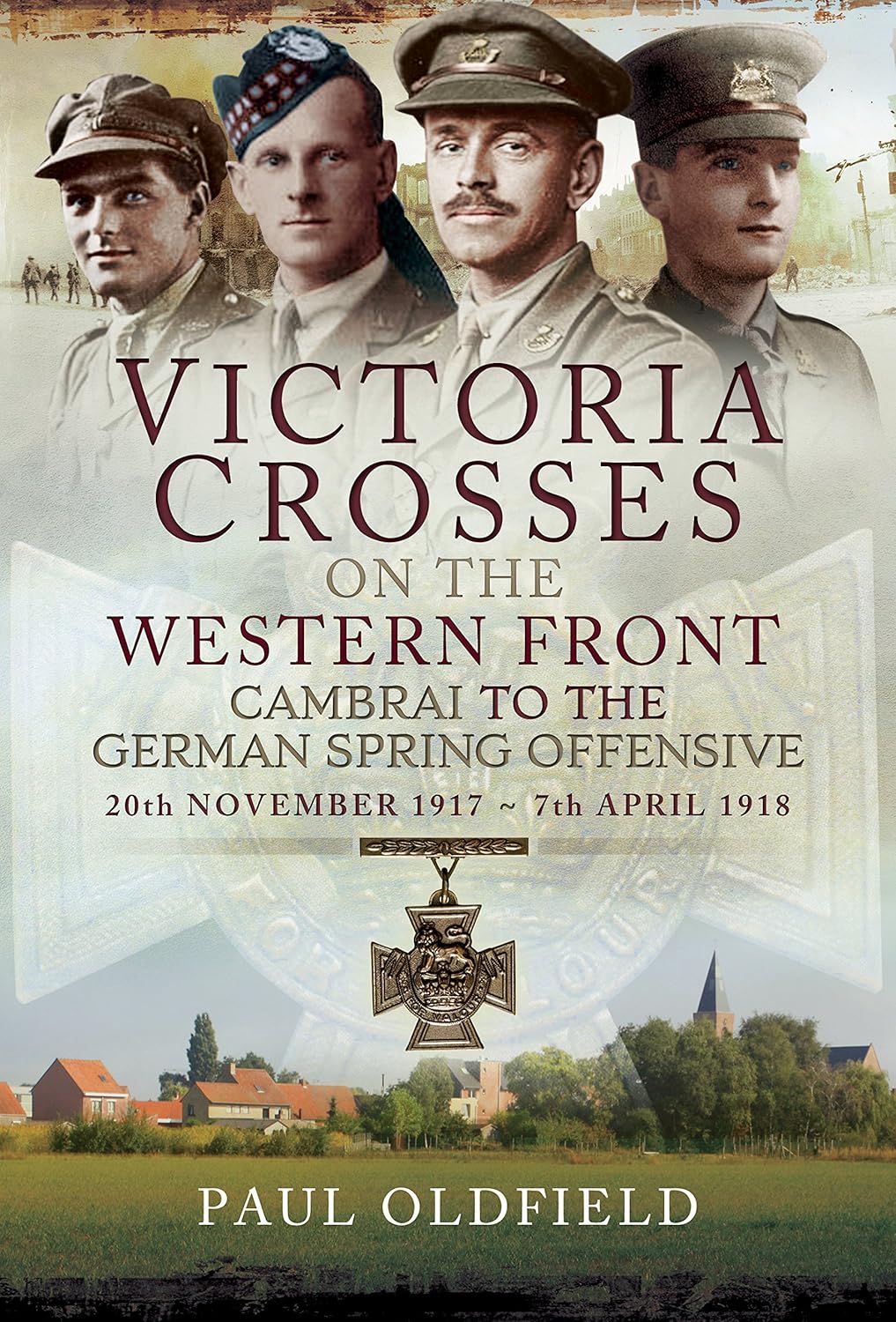 Victoria Crosses on the Western Front - Cambrai to the German Spring Offensive Book Bestsellers Direct Limited