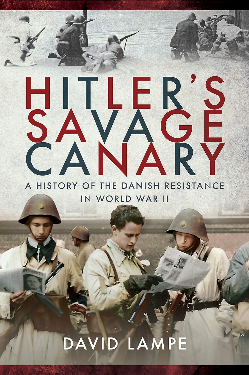Hitler's Savage Canary : A History of the Danish Resistance in World War II Book PR Books Ltd