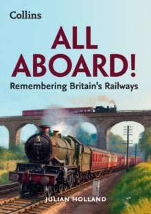 All Aboard!: Remembering Britain’s Railways Book PR Books Ltd