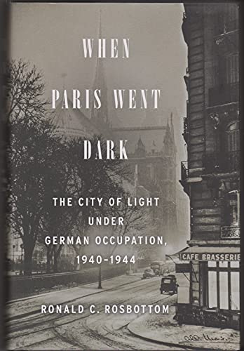 When Paris Went Dark: The City of Light Under German Occupation Book 66 Books