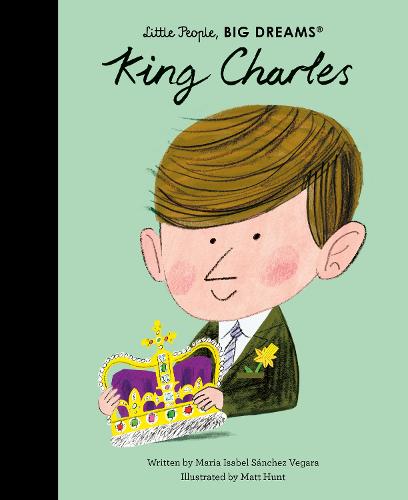 King Charles: Little People Big Dreams