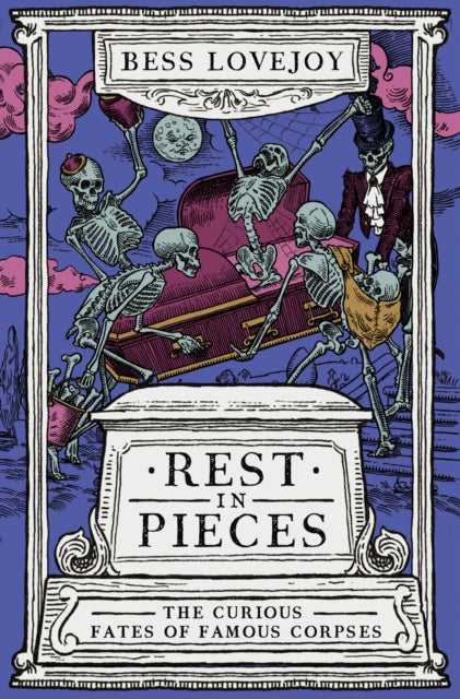 Rest in Pieces: The Curious Fates of Famous Corpses Book 66 Books