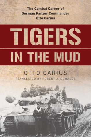 Tigers in the Mud: The Combat Career of German Panzer Commander Otto Carius Book Gardners