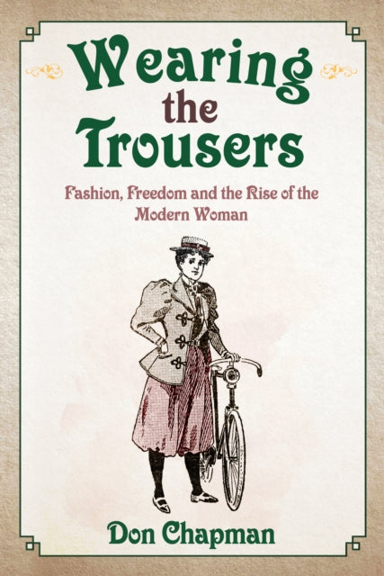 Wearing The Trousers: Fashion, Freedom & the Rise of the Modern Woman Book Boon Books