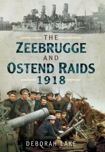 The Zeebrugge and Ostend Raids 1918 Book 66 Books