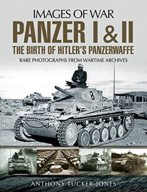 Images of War: Panzer I and II: The Birth of Hitler's Panzerwaffe Book PR Books Ltd