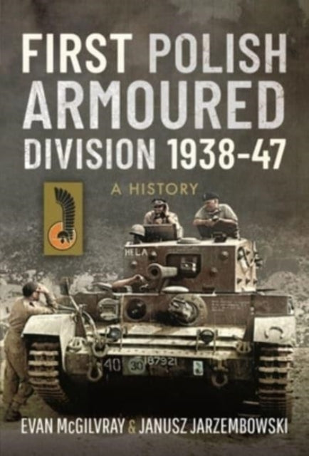 First Polish Armoured Division 1938-47 : A History Book Gardners