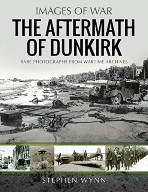 Images of War: The Aftermath of Dunkirk