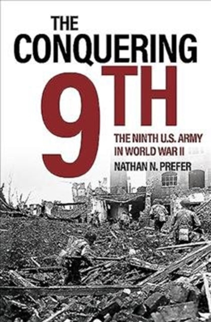 The Conquering Ninth : The Ninth U.S. Army in World War II Book Bestsellers Direct Ltd