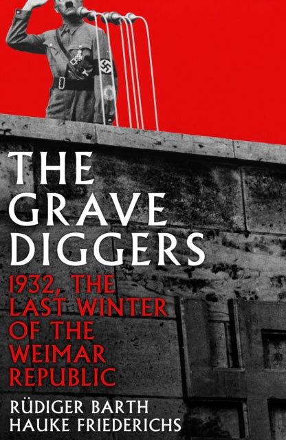 The Gravediggers: 1932, The Last Winter of the Weimar Republic Book Boon Books