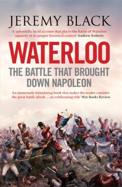 Waterloo : The Battle That Brought Down Napoleon Book 66 Books