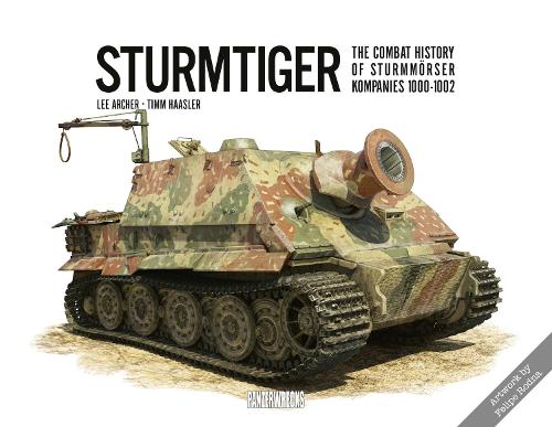 Sturmtiger: The Combat History of Sturmmoerser Book Gardners