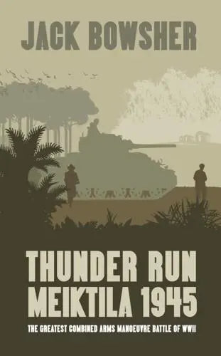 Thunder Run Meiktila 1945 Book Chiselbury Publishing