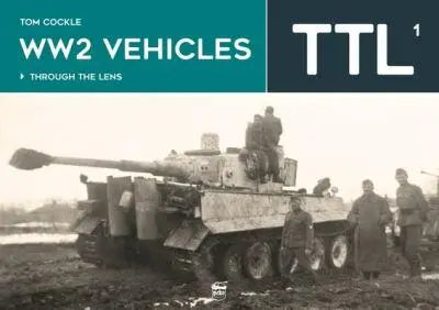 WW2 Vehicles: Through The Lens Book Gardners