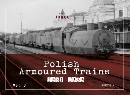 Polish Armoured Trains 1921-1939 Volume 3 Book Gardners