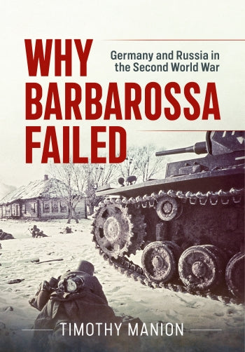 Why Barbarossa Failed. Germany and Russia in the Second World War.