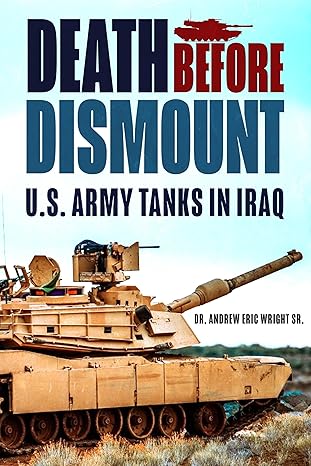Death Before Dismount: U.S Army Tanks In Iraq Book Gardners