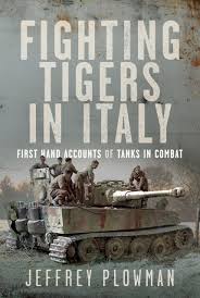 Fighting Tigers in Italy : First Hand Accounts of Tanks in Combat Book Gardners