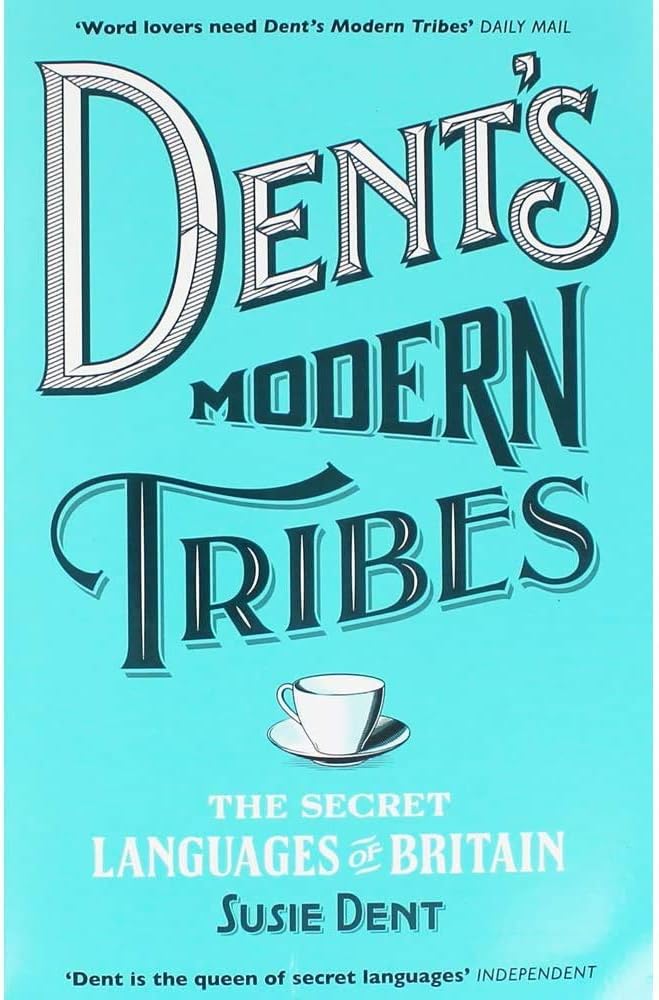 Dent's Modern Tribes : The Secret Languages of Britain