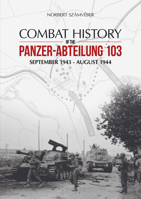 Combat History Of The Panzer-Abteilung 103 Book Gardners