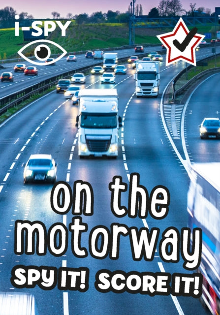 i-SPY On the Motorway : Spy it! Score it! Book Gardners