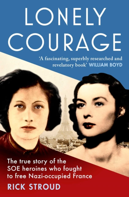 Lonely Courage: The True Story of the SOE Heroines Who Fought to Free Nazi-Occupied France Book 66 Books