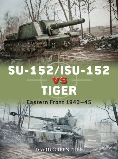 SU-152/ISU-152 vs Tiger : Eastern Front 1943-45 Book Hachette