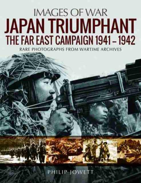Images of War: Japan Triumphant - The Far East Campaign 1941-1942 Book Bestsellers Direct Ltd