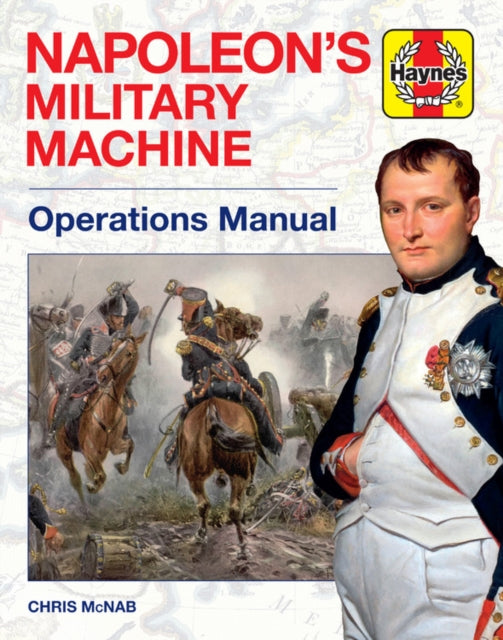 Napoleon's Military Machine Haynes Operations Manual Book Haynes