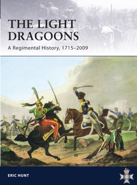 The Light Dragoons : A Regimental History, 1715-2009 Book Award Publications
