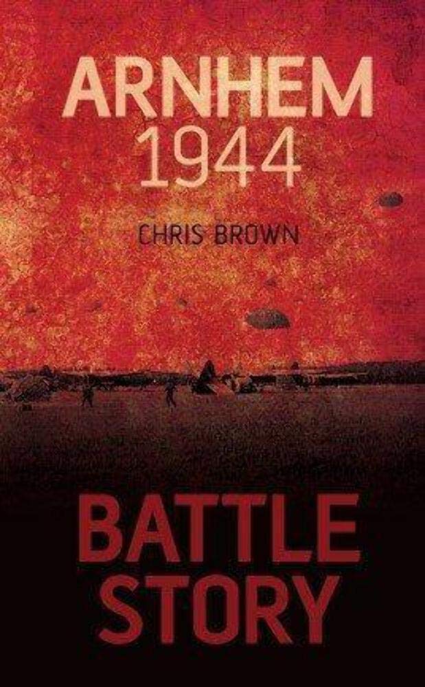 Battle Story: Arnhem 1944 Book PR Books Ltd
