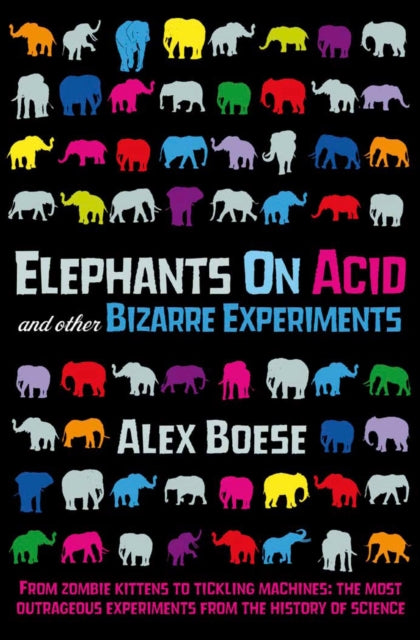 Elephants on Acid and Other Bizarre Experiments Book 66 Books