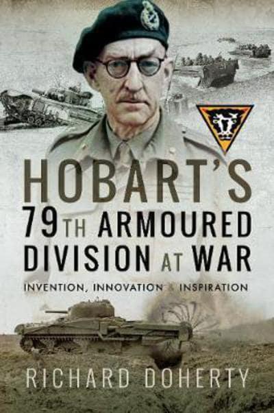 Hobart's 79th Armoured Division at War: Invention, Innovation & Inspiration Book Gardners