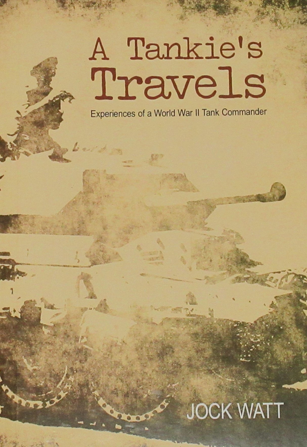 A Tankie's Travels: Experiences of a WW2 Tank Commander Book Woodfield Publishing