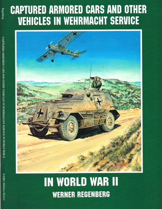 Captured Armoured Cars and Other Vehicles in Wehrmacht Service in WW2 Book Gardners