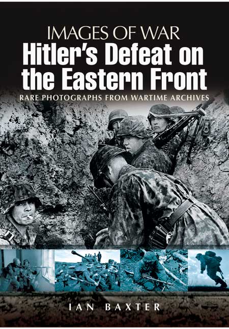 Images of War: Hitler's Defeat on the Eastern Front