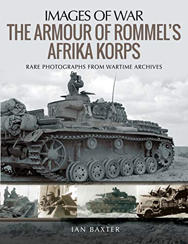 Images of War : The Armour of Rommel's Afrika Korps
