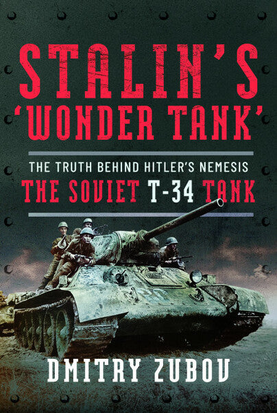 Stalin's "Wonder Tank" The truth behind Hitler's Nemesis The Soviet T-34 Tank Book Gardners
