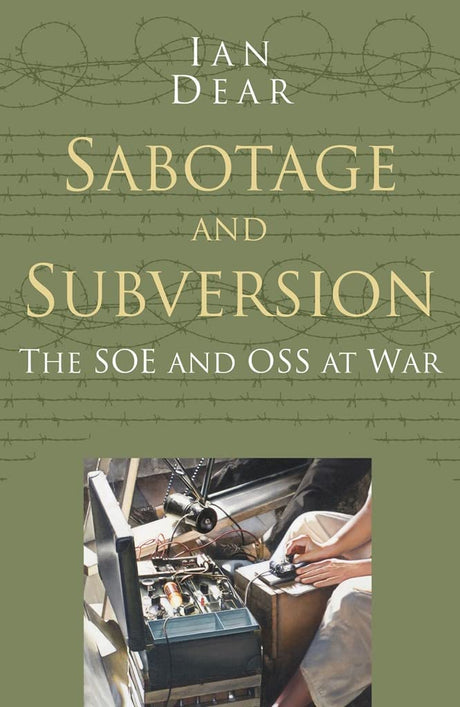 Sabotage and Subversion: The SOE and OSS at War Book [variant_option4]